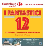 Volantino Carrefour Market I Fantastici 12 dal 7/03 al 18/03/2024