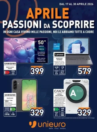 Volantino Unieuro Aprile Passioni da Scoprire dal 17/4 fino al 30/4/2026